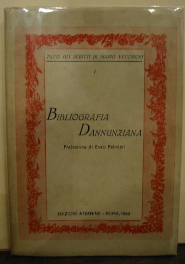 Mario Vecchioni Bibliografia dannunziana. Prefazione di Mario Palmieri 1963 Pescara Edizioni Aternine